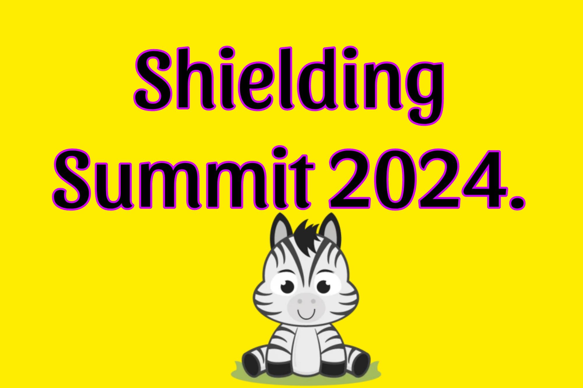 Shielding Summit 2024.