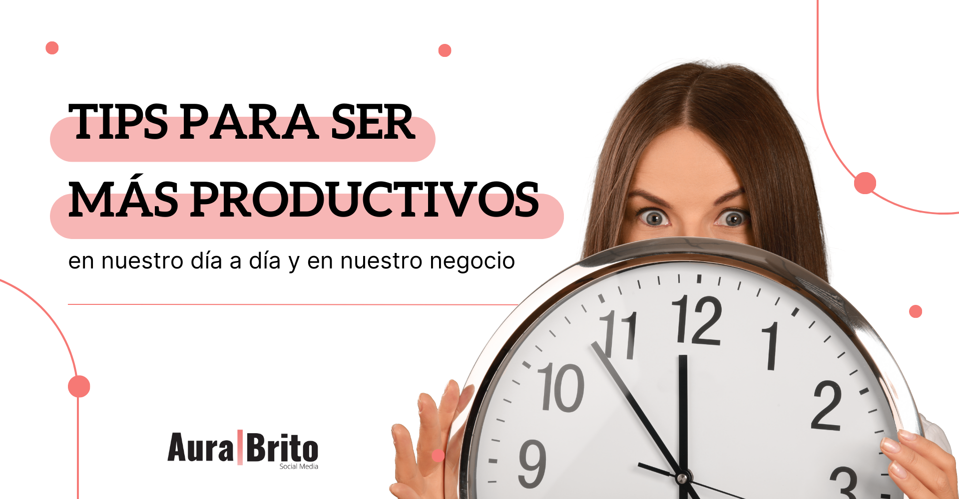 10 Tips para ser más productivos en nuestro día a día y en nuestros negocios