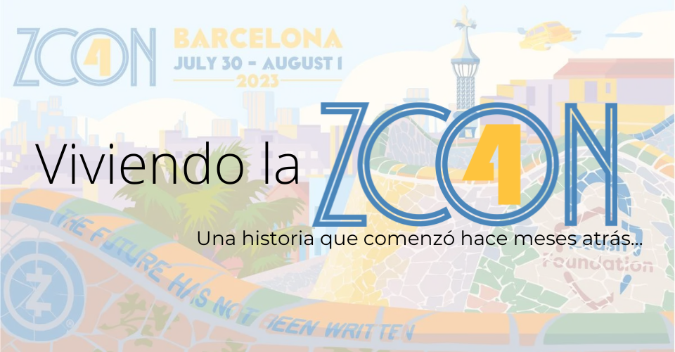 Viviendo la Zcon4... Una historia que comenzó hace meses atrás