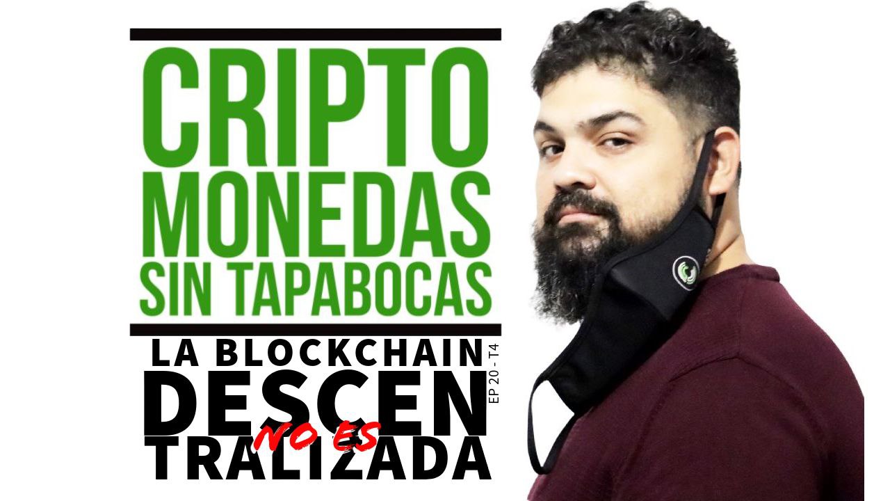 La Blockchain NO ES Descentralizada | Criptomonedas Sin Tapabocas Podcast | EP 20 - T4