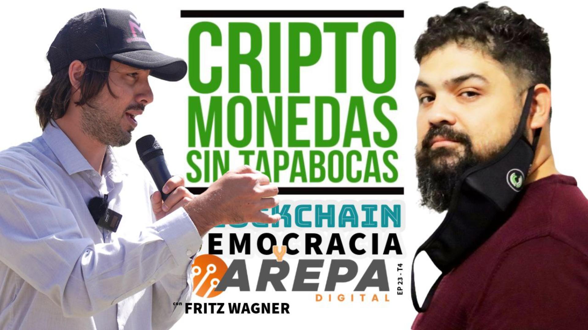 Blockchain, Democracia y Arepas Digitales feat Fritz Wagner | Criptomonedas Sin Tapabocas Podcast | EP 23 - T4