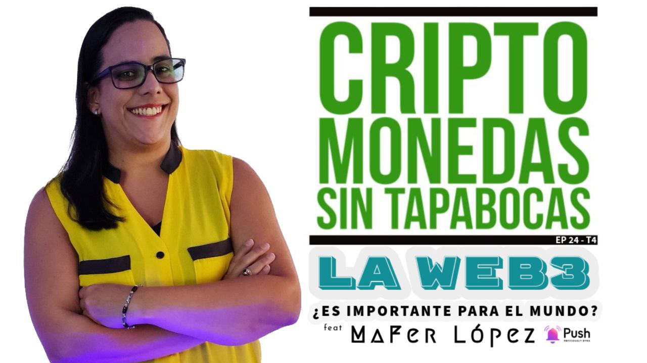 Web3 y la importancia de tecnologias descentralizadas feat Mafer Lopez | Criptomonedas Sin Tapabocas Podcast | EP 24 T4