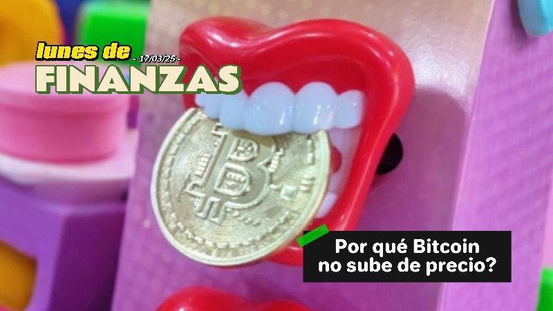 Por qué Bitcoin no sube de precio? | Lunes de Finanzas #001