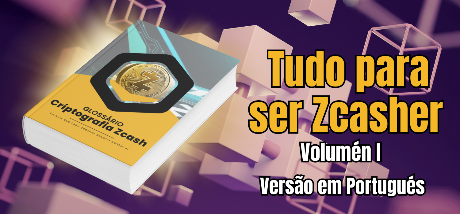 Glosario Zcash - Todo lo que necesitas saber un Zcasher Versión en Portugués