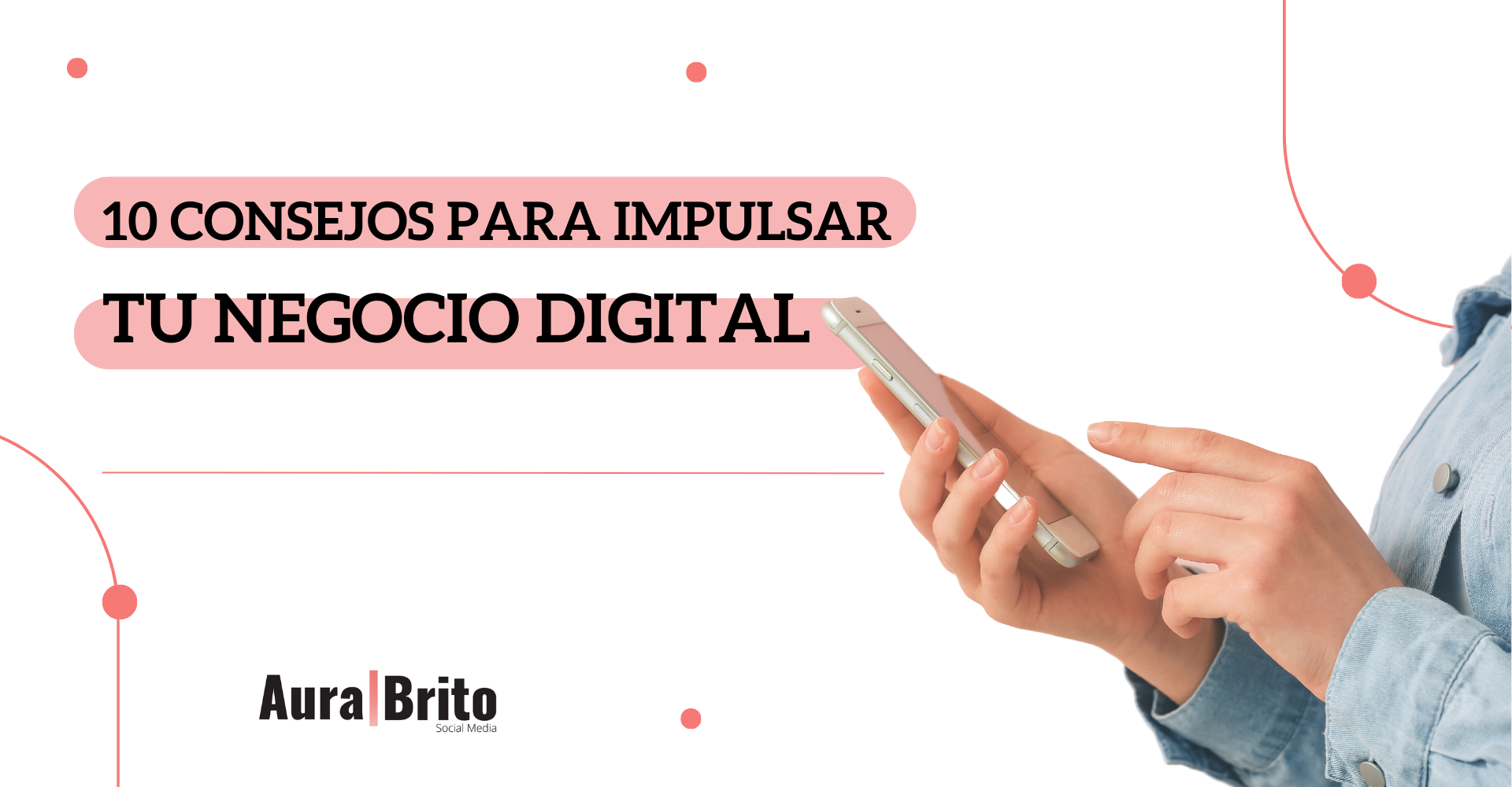 10 consejos para impulsar tu negocio digital