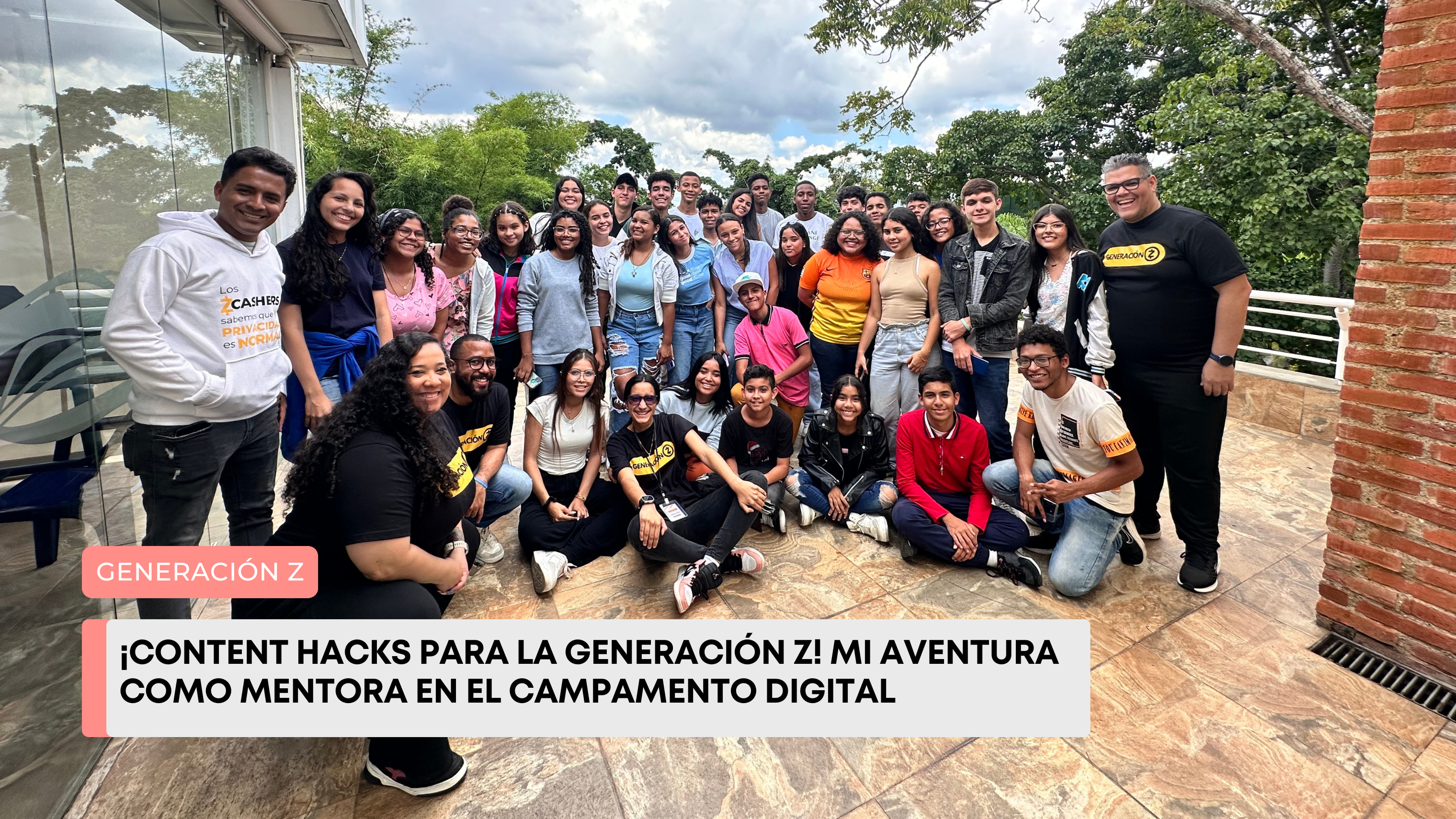 ¡Content Hacks para la Generación Z! Mi aventura como mentora en el campamento digital