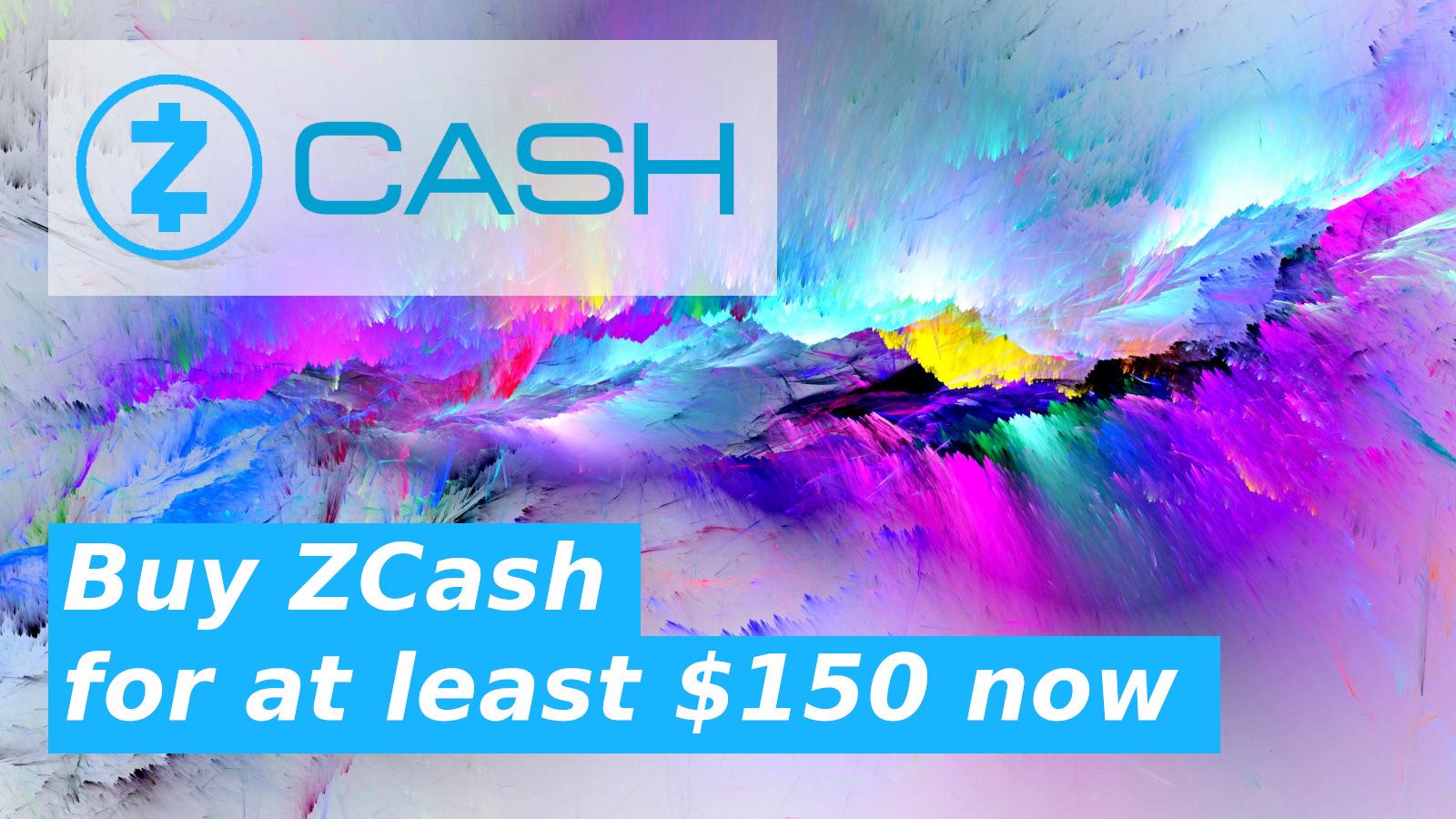 Buy #ZCash for at least $150 now ($ZEC)