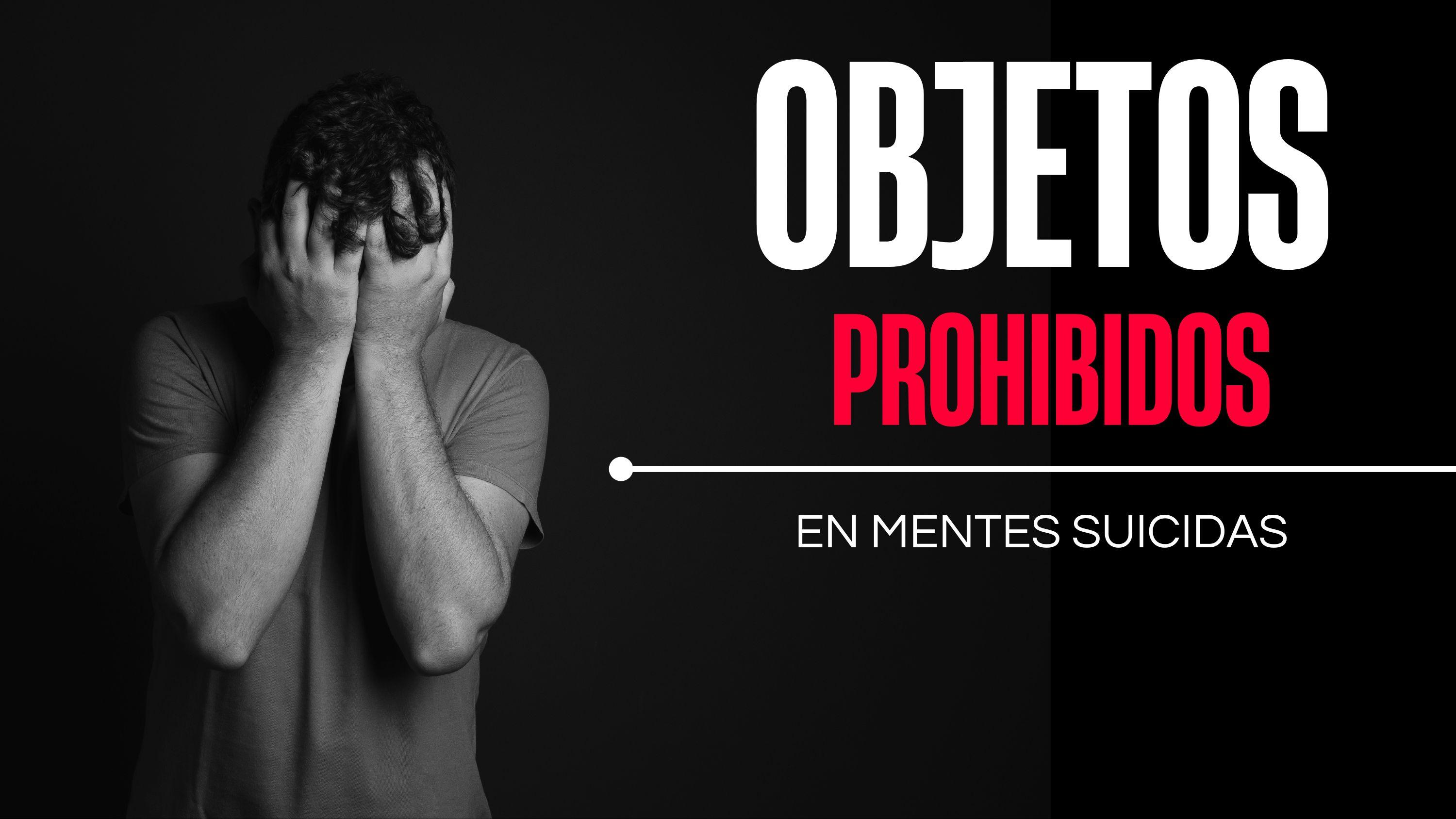Objetos que debo evitar si tengo mente suicida.
