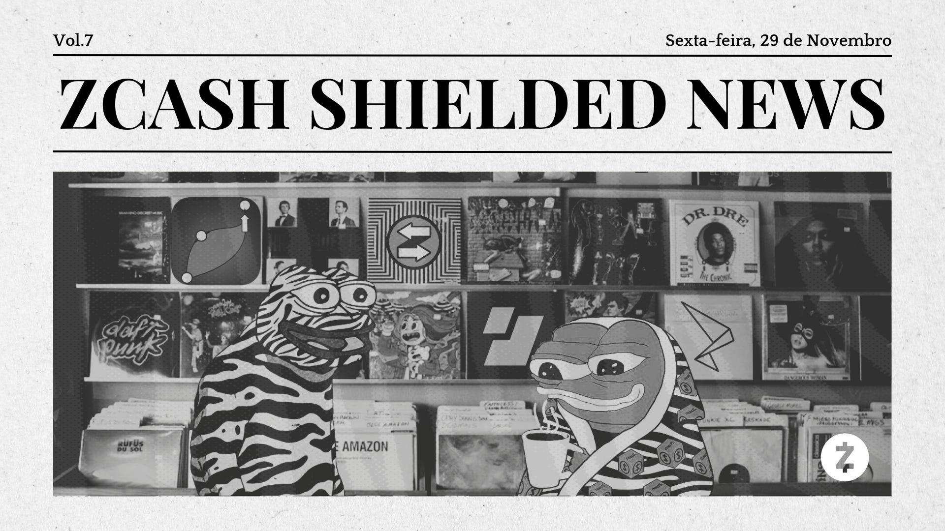 Zcash Shielded News | Vol.7