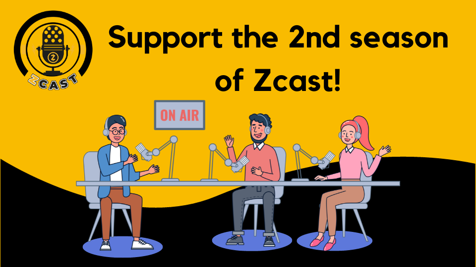 Support the 2nd season of Zcast!