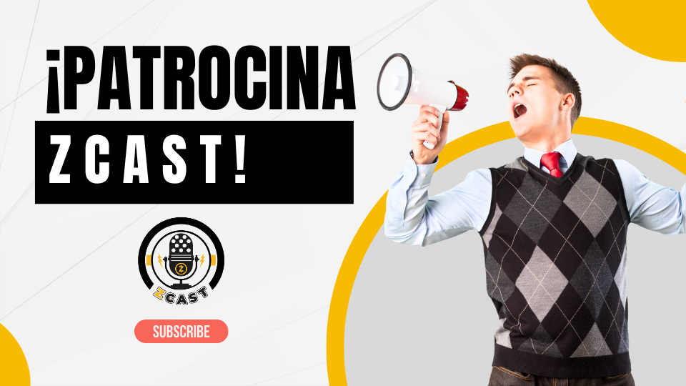 Patrocina Zcast y apóyanos para seguir generando contenidos