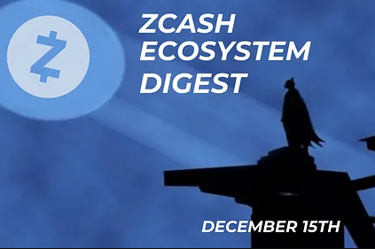 Zcash Ecosystem Digest | 15 de Dezembro