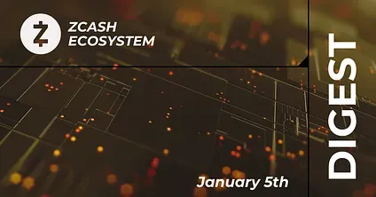 Zcash Ecosystem Digest | 5 de Janeiro