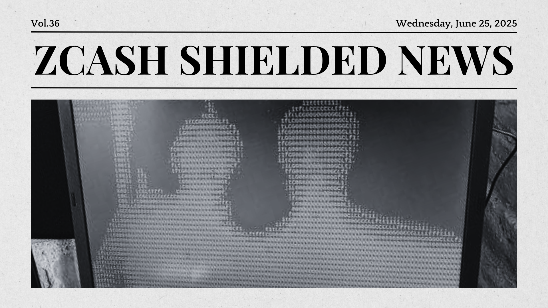 Zcash Shielded News | Vol.36
