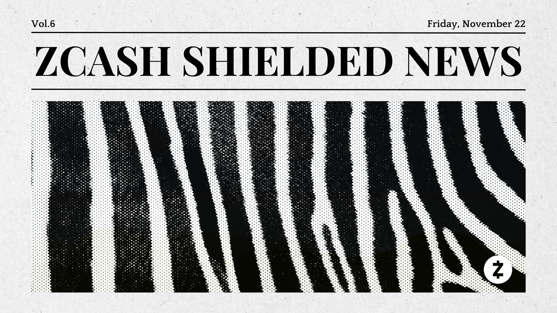 Zcash Shielded News | Vol.6