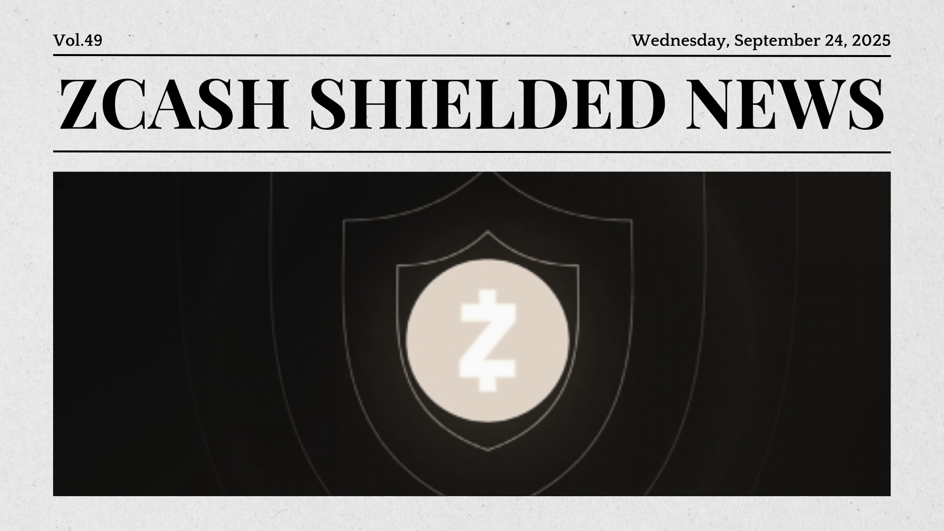Zcash Shielded News | Vol.49 🛡️