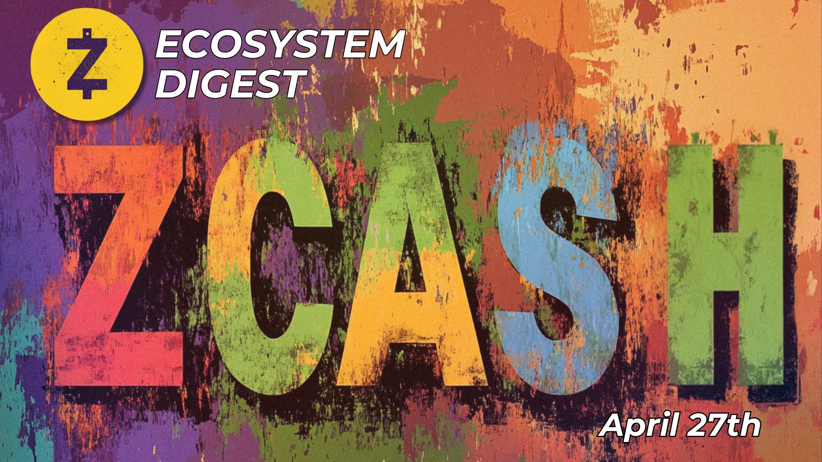 Zcash Ecosystem Digest | April 27th