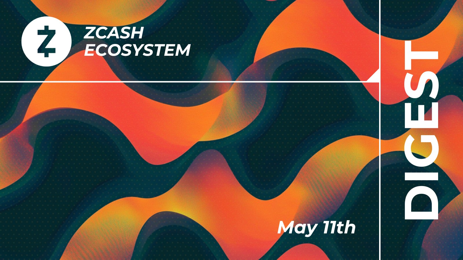 Zcash Ecosystem Digest | May 11th