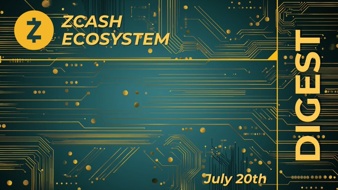 Zcash Ecosystem Digest | July 20th
