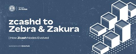 Zcashd to Zebra & Zakura: How Zcash Nodes Evolved