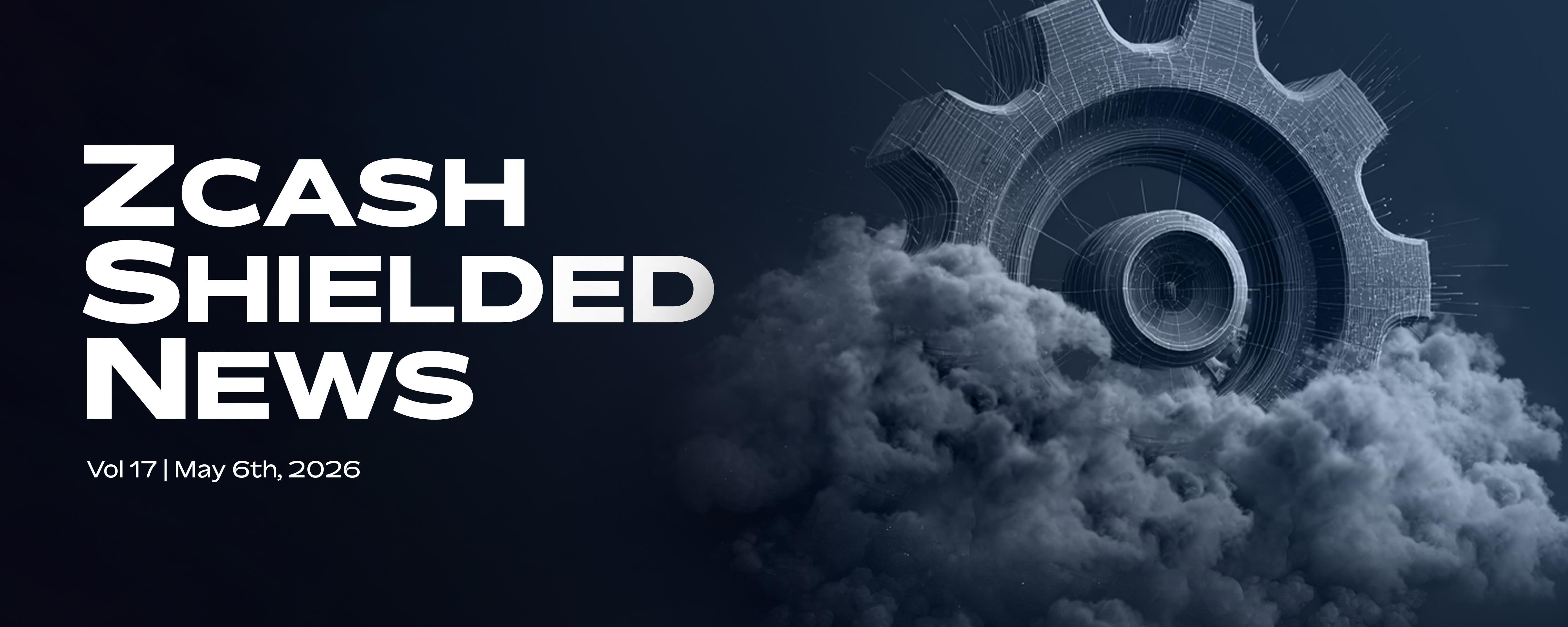 Zcash Shielded News | Vol.17
