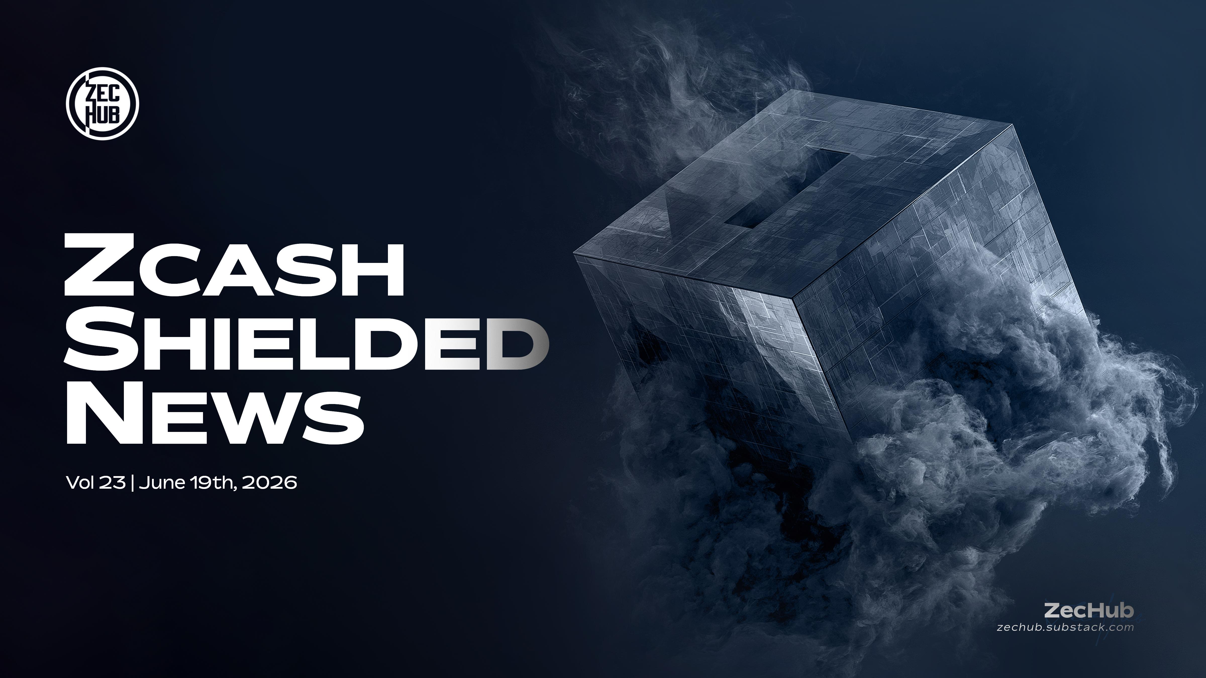 Zcash Shielded News | Vol.23