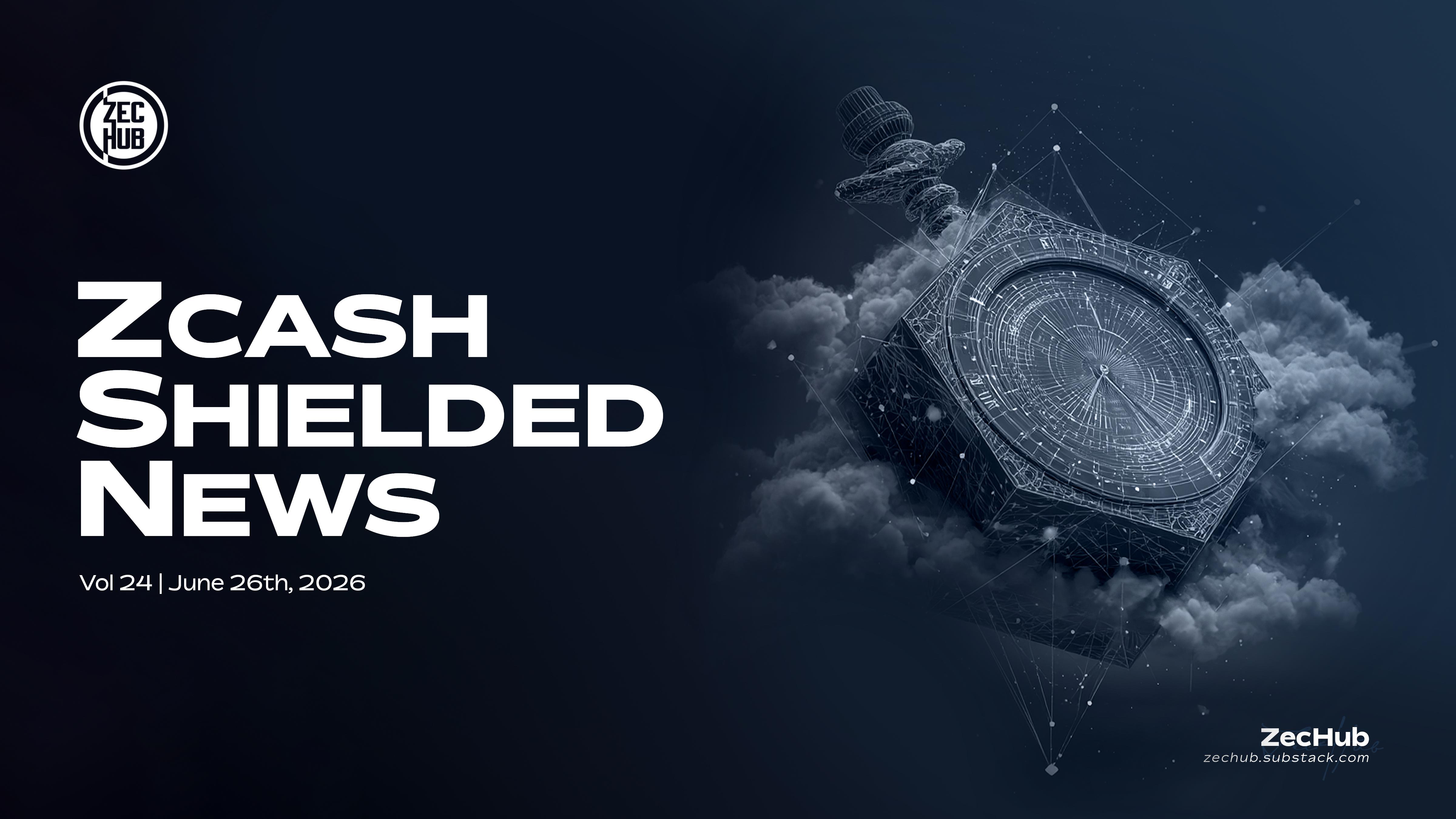 Zcash Shielded News | Vol.24