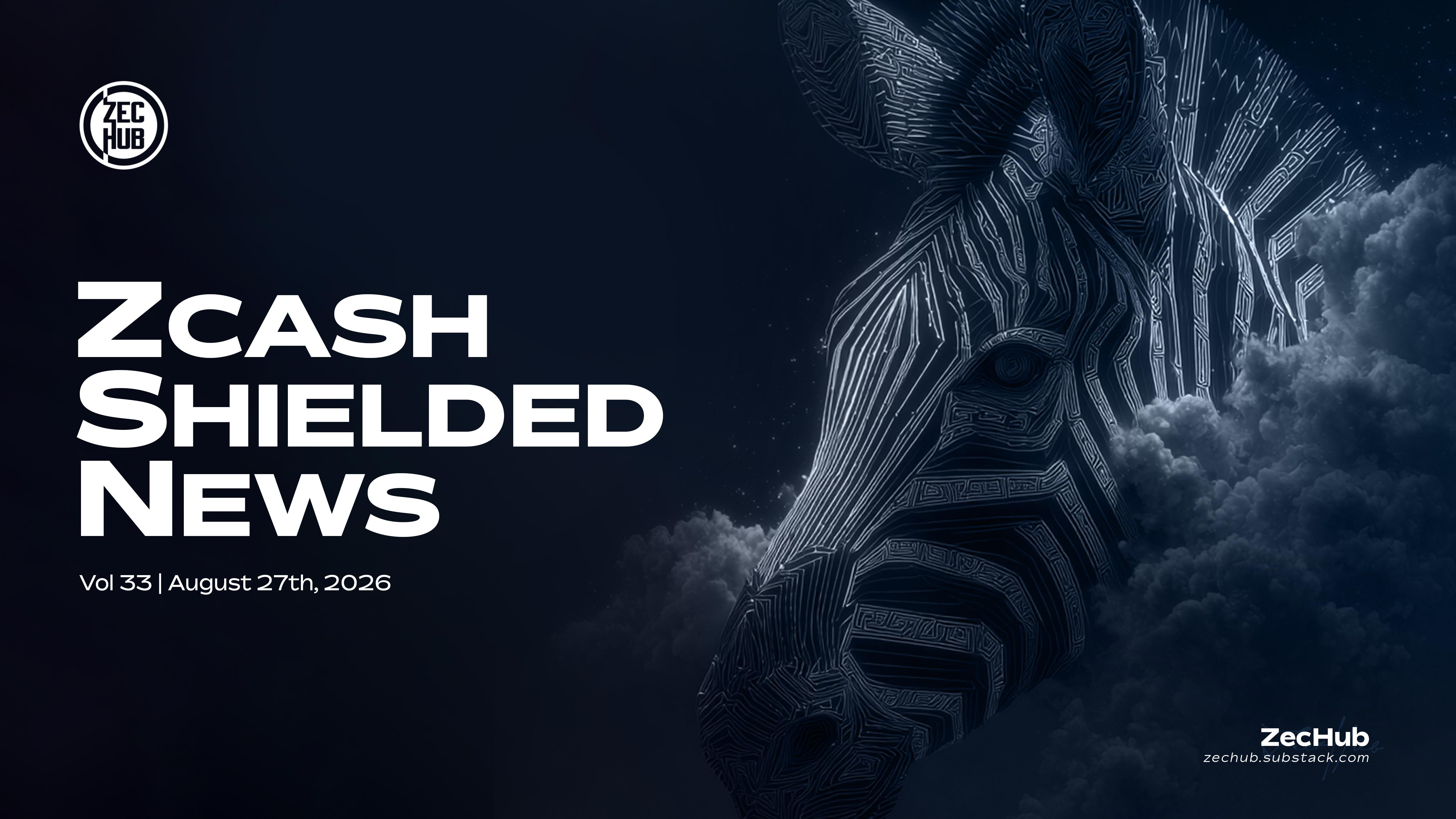 Zcash Shielded News | Vol.33