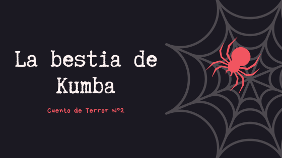 La bestia de Kumba - Cuento de Terror Nº 2