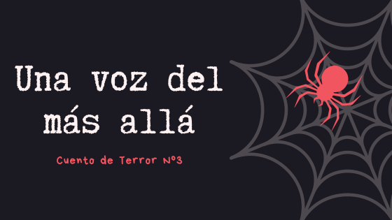 Una voz del más allá - Cuento de Terror Nº 3