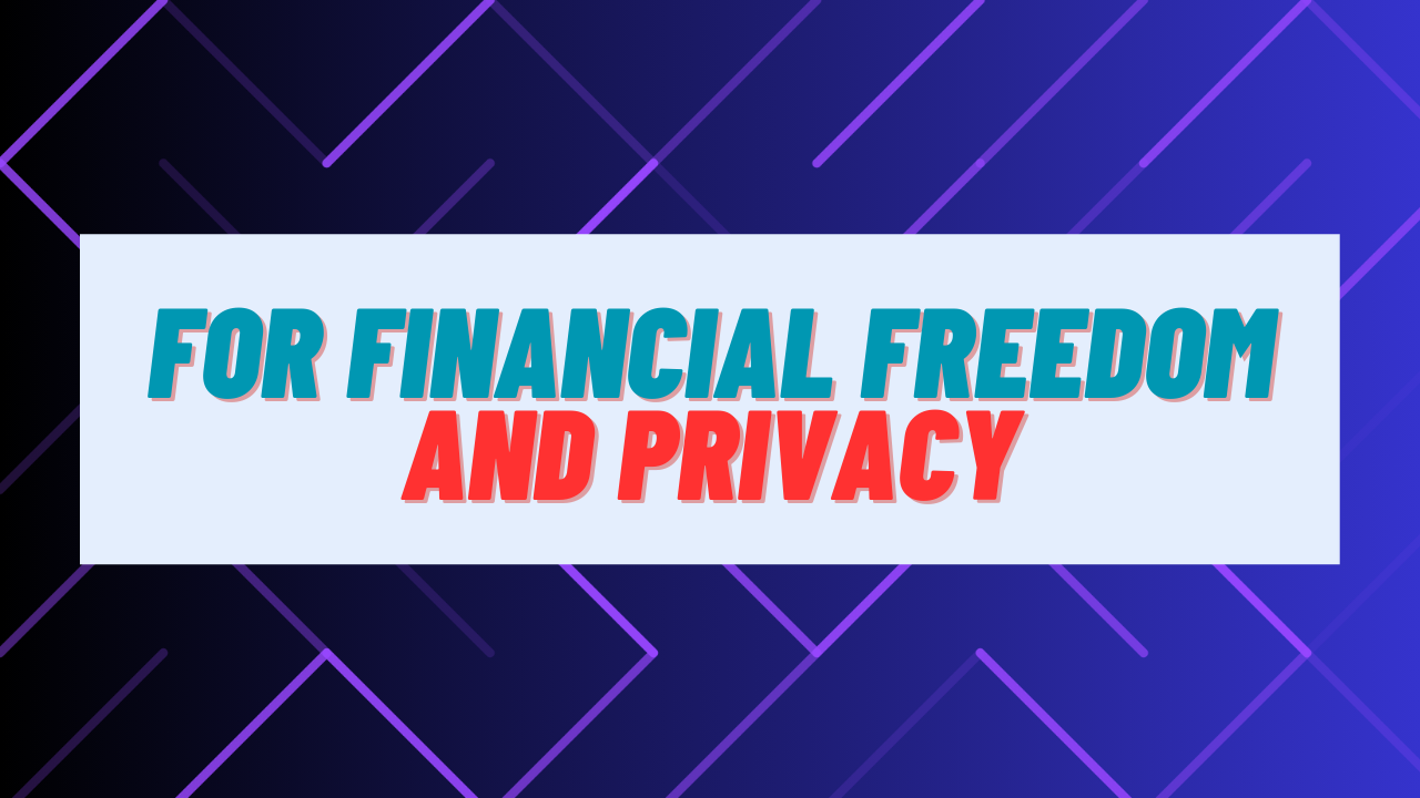 Personal Manifesto: For Financial Freedom and Privacy