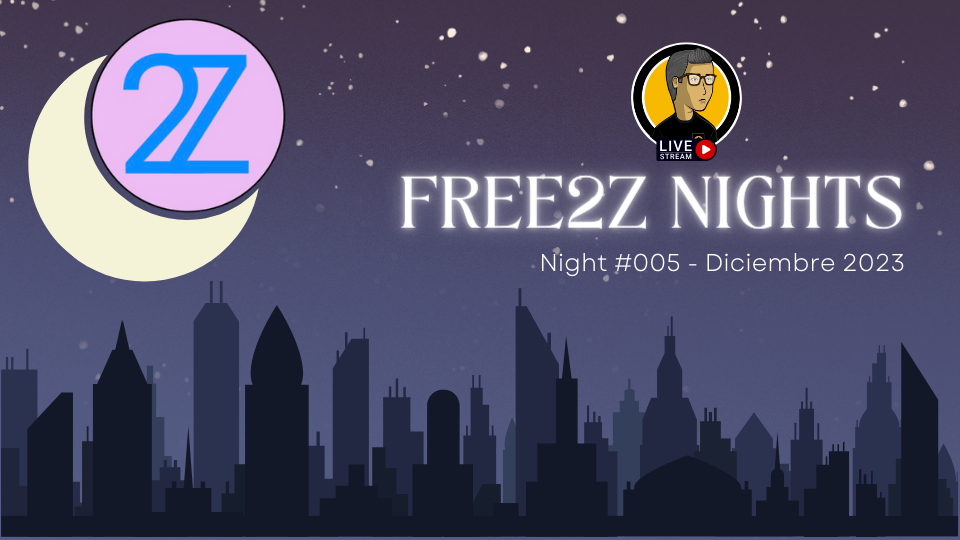 Free2Z Nights - Night #005 - Diciembre 2023