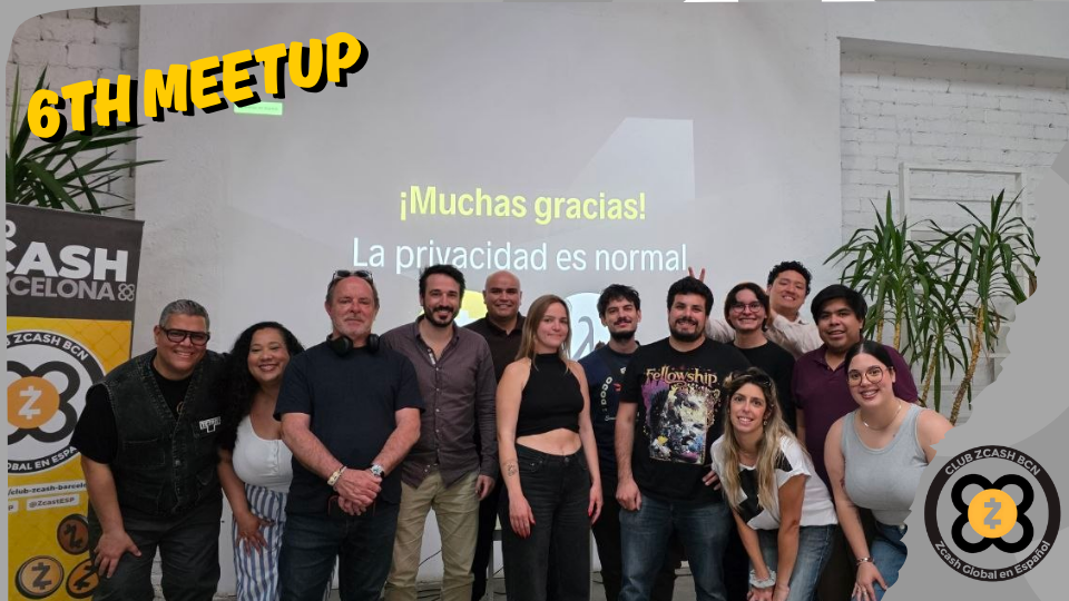 Strengthening Privacy in Barcelona! - 6th Zcash Club Barcelona Meetup