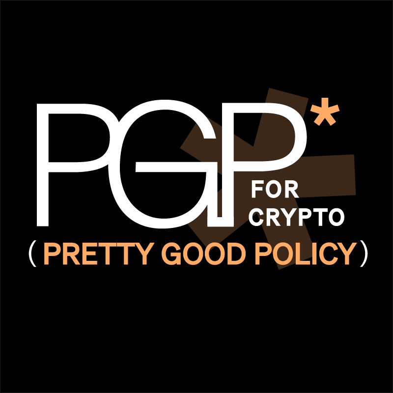 PGP* (Pretty Good Policy) for Crypto