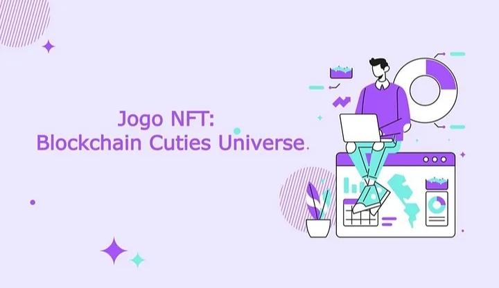 Jogo NFT: Blockchain Cuties Universe