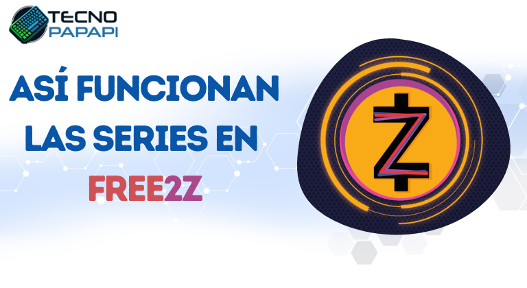 ¿Ya conoces las series de Free2z? Así funcionan