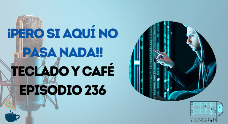 Pero si aquí no pasa nada - Teclado y Café 236