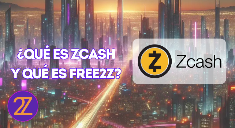 ¿Qué es Zcash y qué es Free2Z?