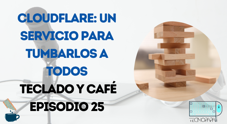 Cloudflare: un servicio para tumbarlos a todos