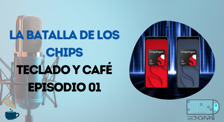 Teclado y Café (reiniciado) Episodio 01 - La Batalla de los Chips