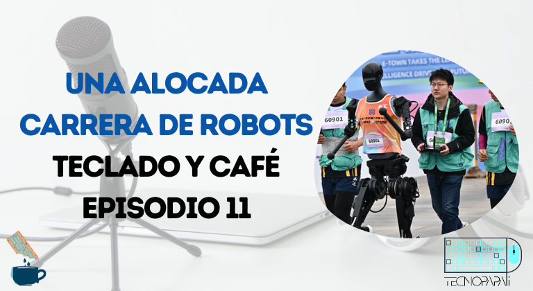 Una alocada carrera de robots - Teclado y Café Episodio 11