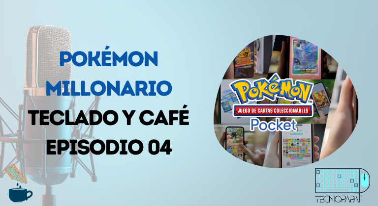 Teclado y Café Episodio 04 – Pokémon Millonario