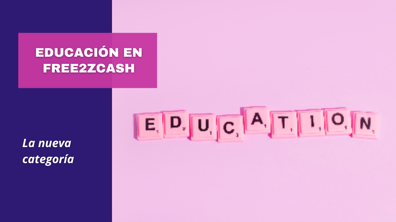 EDUCACIÓN, la nueva categoría en Free2zcash