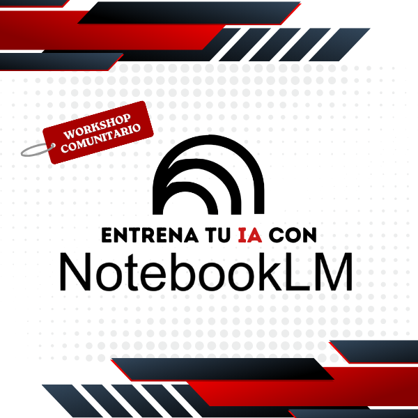 Workshop Entrena tu IA con NotebookLM    Sesión 3/3