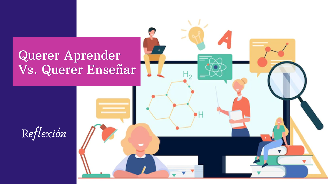 Querer Aprender Vs. Querer Enseñar