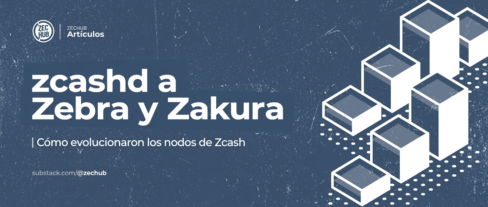 De zcashd a Zebra y Zakura: Cómo evolucionaron los nodos de Zcash