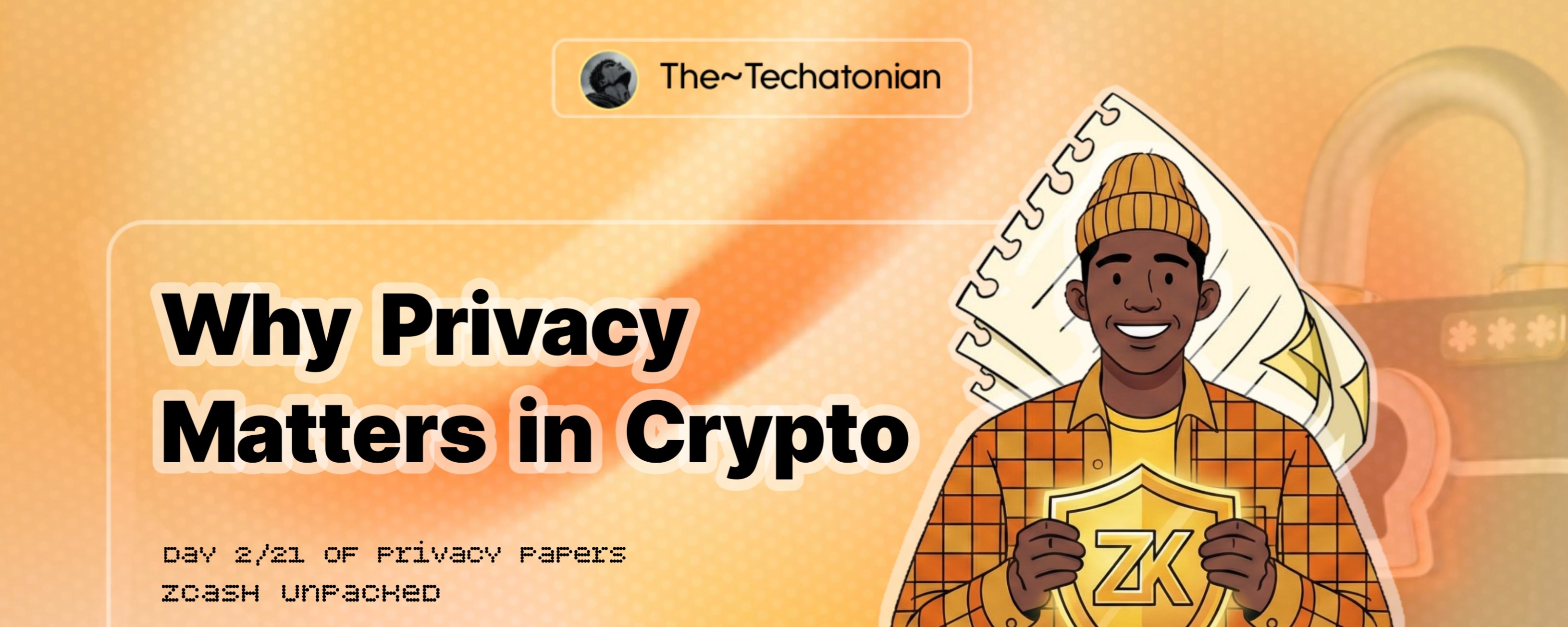 Privacy Papers - Día 2: Por qué la privacidad importa en cripto - Por The ~ Techatonian