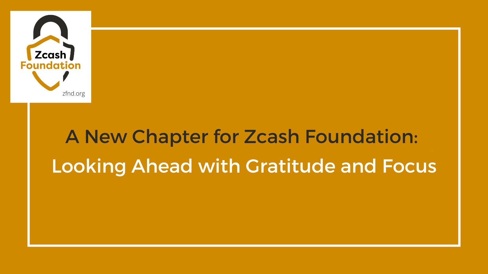 Un Nuevo Capítulo para la Fundación Zcash: Mirando Hacia Adelante con Gratitud y Enfoque